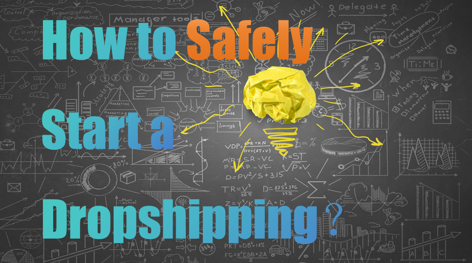 How to Safely Start a Dropshipping Business?