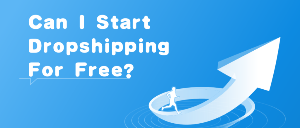 Can I Start Dropshipping For Free?