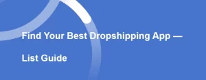 Find Your Best Dropshipping App