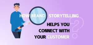 how brand story storytelling helps you